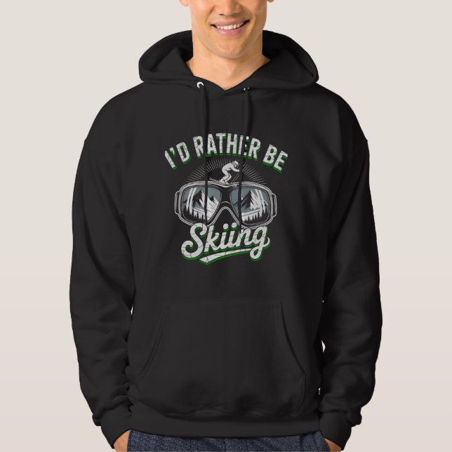 I'd Rather Be Skiing Snow Goggles Art Hoodie (Front)