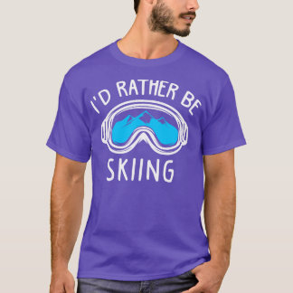 Id rather be skiing T-Shirt