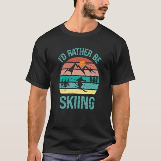 I'd Rather Be Skiing Winter Sports Skier Sport T-Shirt (Front)