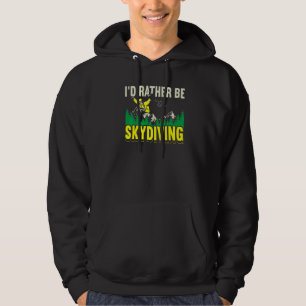 I'd Rather Be Skydiving Skydive Parachuting Parach Hoodie