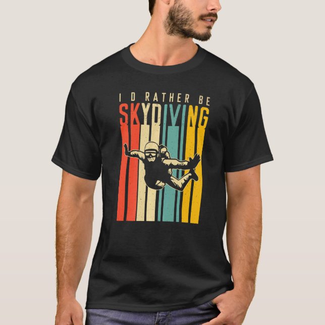 I'd Rather Be Skydiving T-Shirt (Front)