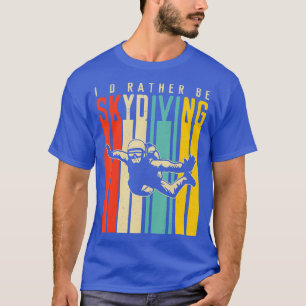 Id Rather Be Skydiving T-Shirt