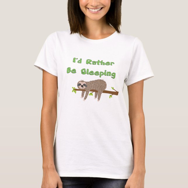 I'd Rather Be Sleeping Funny Sloth on a Tree Limb T-Shirt (Front)