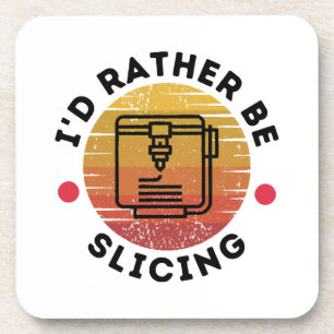 I'd Rather Be Slicing Coaster