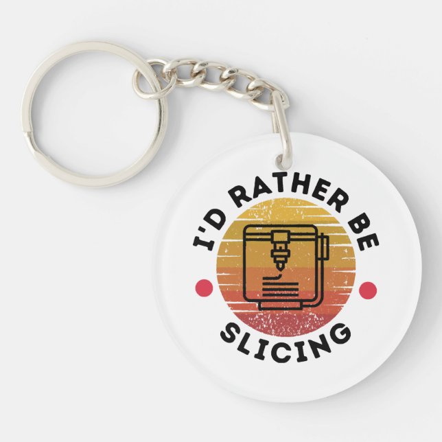 I'd Rather Be Slicing  Key Ring (Front)