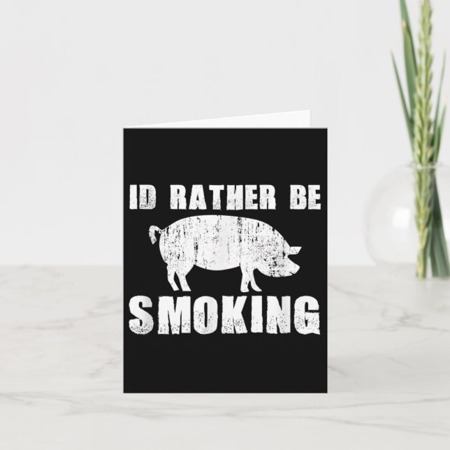 Id Rather Be Smoking Funny Bbq Barbecue Pig Hog Fa Card (Front)