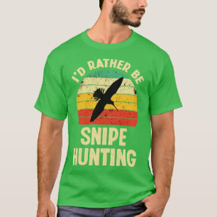 Id Rather be Snipe Hunting Funny Snipe Hunting T-Shirt