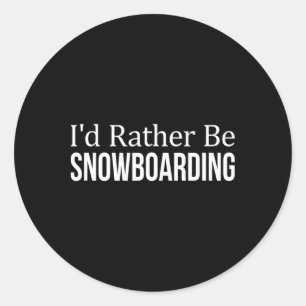 I'd Rather Be Snowboarding - 1 Classic Round Sticker