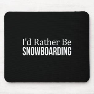 I'd Rather Be Snowboarding - 1 Mouse Mat