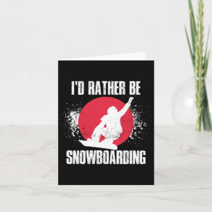 Id Rather Be Snowboarding  Card