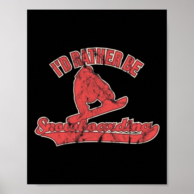 I'd Rather Be Snowboarding Funny Snowboard  Poster (Front)