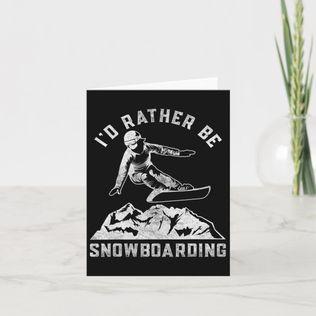 I'd Rather Be Snowboarding Gift For Snowboarder Bo Card (Front)