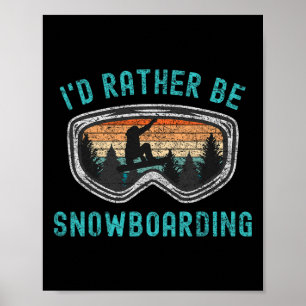 Id Rather Be Snowboarding Loves Snowboarding Mount Poster