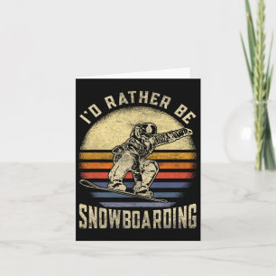 I'd Rather Be Snowboarding Vintage For Snowboarder Card