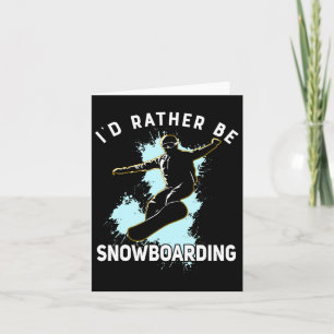 I'd Rather Be Snowboarding Winter Sport Gift Men W Card