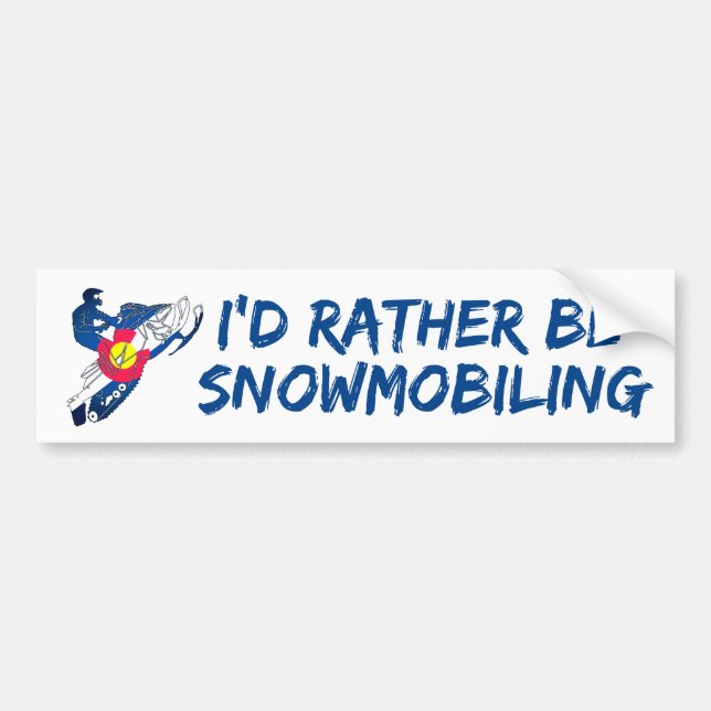 I'd rather be snowmobiling Colorado bumpersticker Bumper Sticker (Front)