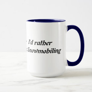 I'd Rather Be Snowmobiling Mug