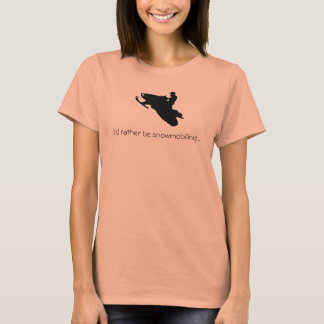 I'd rather be snowmobiling...T-shirt T-Shirt