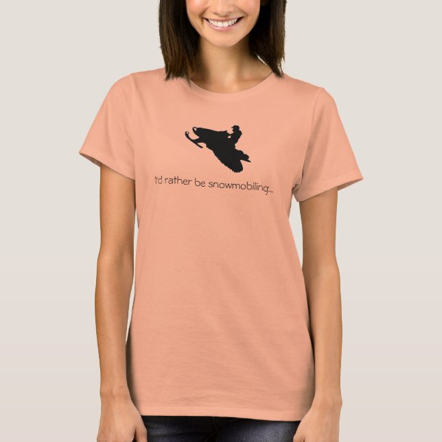 I'd rather be snowmobiling...T-shirt T-Shirt (Front)