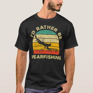 Id Rather Be Spearfishing Vintage Gift For Spearfi T-Shirt