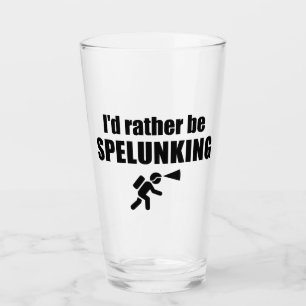 I'd Rather Be Spelunking Glass