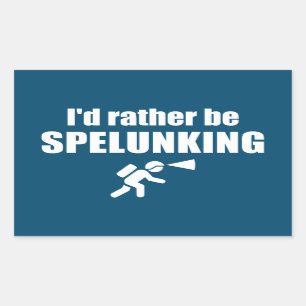 I'd Rather Be Spelunking Rectangular Sticker