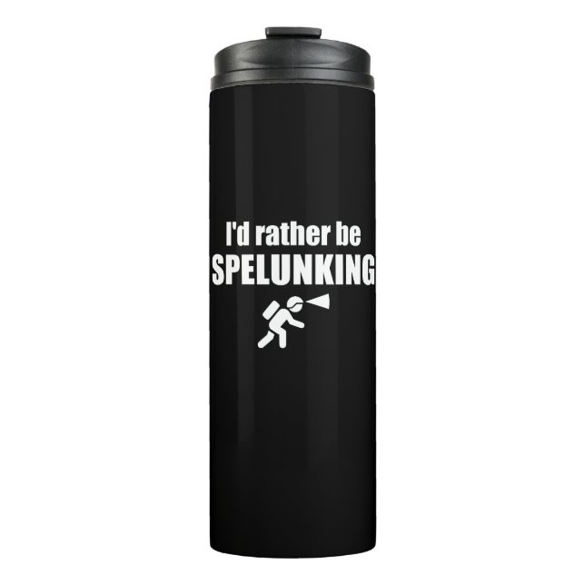 I'd Rather Be Spelunking Thermal Tumbler (Front)