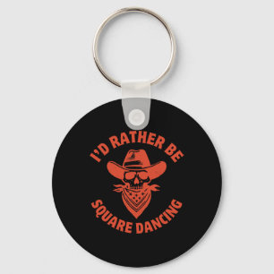 I'd Rather Be Square Dancing Country Western Music Key Ring