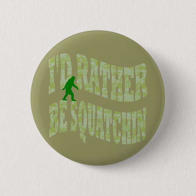 I'd rather be Squatchin green camo 6 Cm Round Badge (Front)