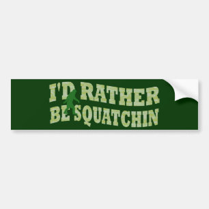 I'd rather be Squatchin green camo Bumper Sticker