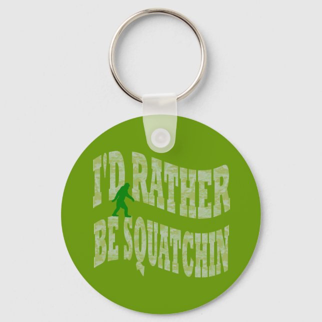 I'd rather be Squatchin green camo Key Ring (Front)