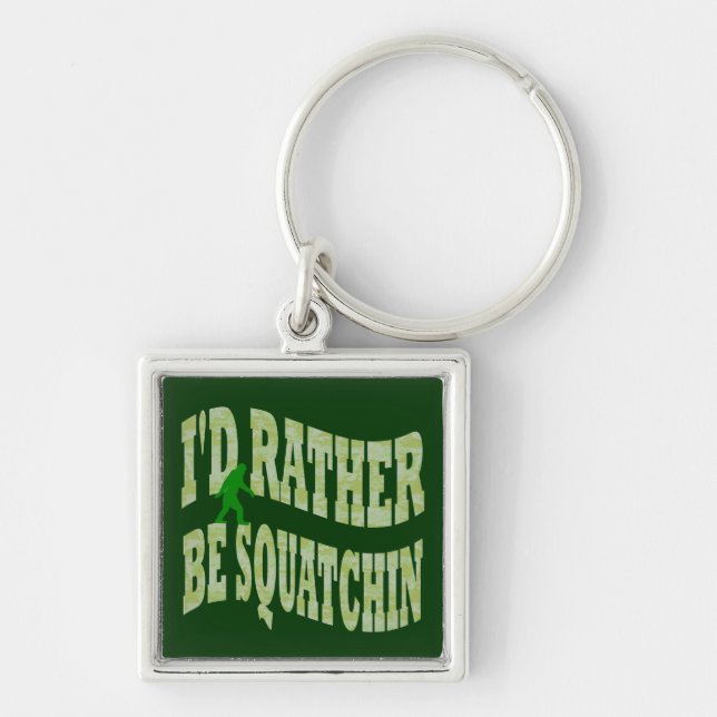 I'd rather be Squatchin green camo Key Ring (Front)