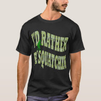 I'd rather be Squatchin green camo