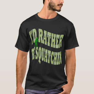 I'd rather be Squatchin green camo T-Shirt