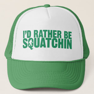 I'd Rather Be Squatchin Green Hat