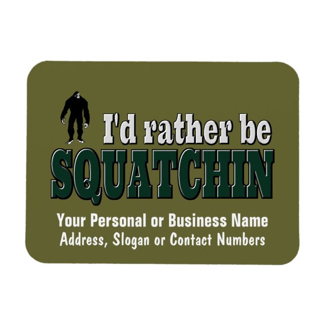 I'd Rather Be SQUATCHIN Magnet (Horizontal)