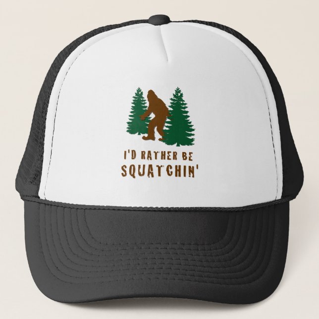 I'd Rather Be Squatchin' Trucker Hat (Front)