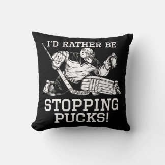 I'd Rather Be Stopping Pucks Hockey Goalie Logo Yo Cushion
