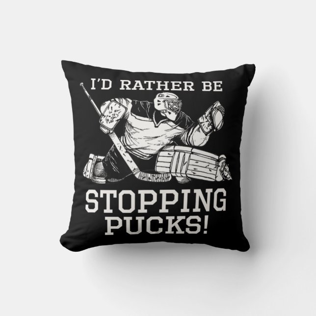 I'd Rather Be Stopping Pucks Hockey Goalie Logo Yo Cushion (Front)