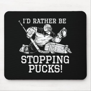 I'd Rather Be Stopping Pucks Hockey Goalie Logo Yo Mouse Mat