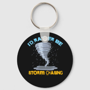 I'D Rather Be Storm Chasing Key Ring