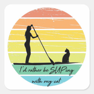 I'd Rather Be SUPing With My Cat SUP Girl Square Sticker