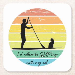 I'd Rather Be SUPing With My Cat SUP Square Paper Coaster