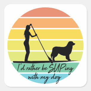 I'd Rather Be SUPing With My Dog SUP Girl Square Sticker