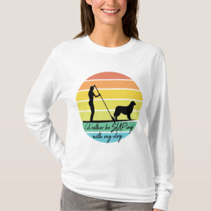 I'd Rather Be SUPing With My Dog SUP Girl T-Shirt
