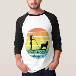 I'd Rather Be SUPing With My Dog SUP Girl T-Shirt