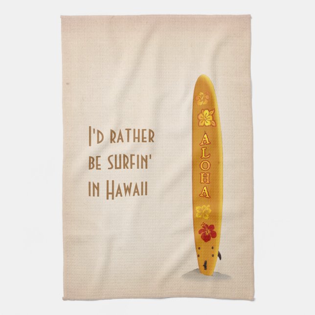 I'd rather be surfin' in Hawaii Kitchen Towel (Vertical)