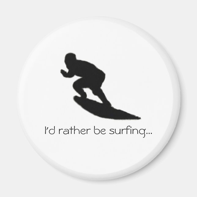 I'd rather be surfing...Magnet Magnet (Front)