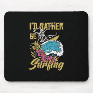 I'd Rather Be Surfing Mouse Mat