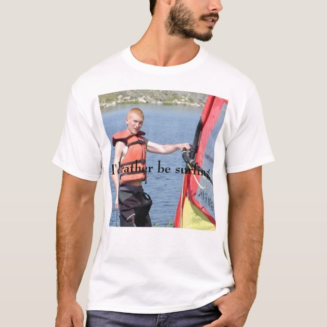 I'd rather be surfing T-Shirt (Front)
